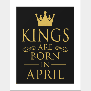 KINGS ARE BORN IN APRIL Posters and Art